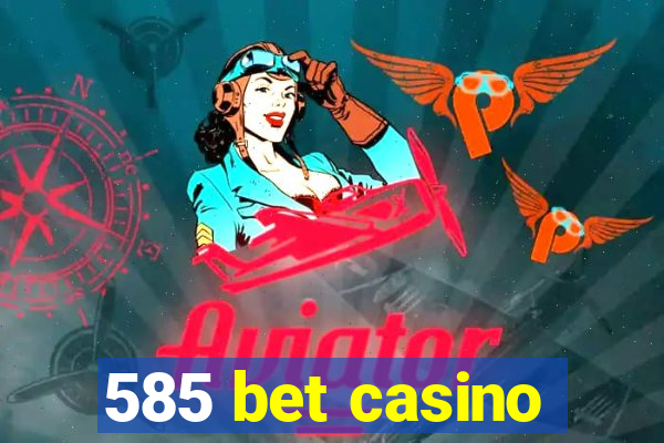 585 bet casino